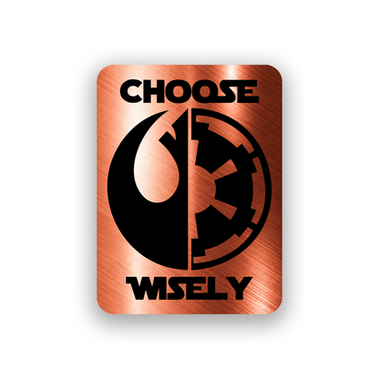 Engraved vehicle badge with bold Choose Wisely lettering and dual sci fi faction symbol design