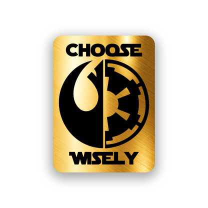 Engraved car emblem featuring Choose Wisely text with rebel and empire inspired split logo artwork
